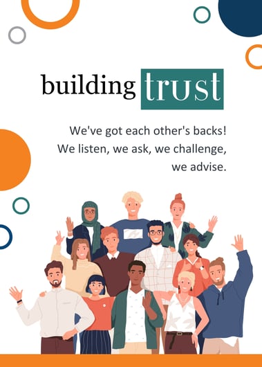 building trust. We've got each other's backs! We listen, we ask, we challenge, we advise.