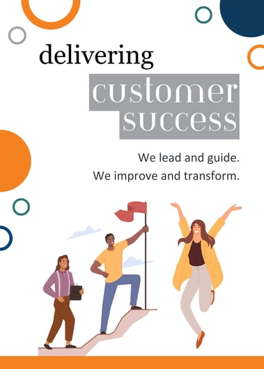 delivering customer success. We lead and guide. We improve and transform.